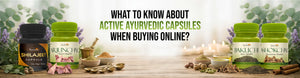What to Know About Active Ayurvedic Capsules When Buying Online?